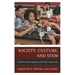 Society, Culture, and STEM: A Model for Student Engagement and Teacher Collaboration
