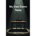 My Own Damn Table