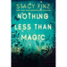 Nothing Less Than Magic