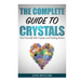Crystals: The Complete Guide to Crystals: Heal Yourself with Crystals and Healing Stones