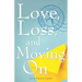 Love, Loss, and Moving on
