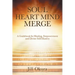 Soul Heart Mind Merge: A Guidebook for Healing, Empowerment and Divine Self-Mastery