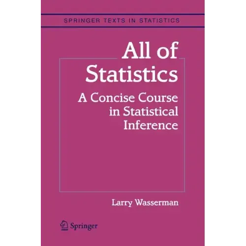 All of Statistics: A Concise Course in Statistical Inference