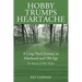 Hobby Trumps Heartache: A Long Hard Journey to Manhood and Old Age