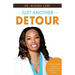 Just Another Detour: A Practical Guide for Moving through Painful Moments to Your Next Win!