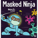 Masked Ninja: A Children's Book About Kindness and Preventing the Spread of Viruses