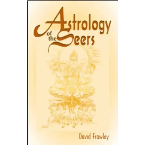 Astrology of the Seers: A Guide to Vedic/Hindu Astrology
