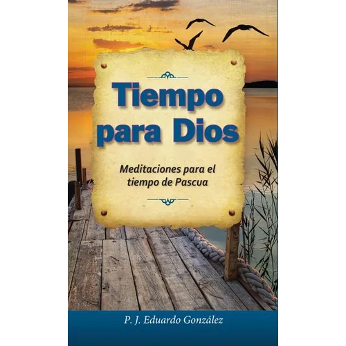 Tiempo Para Dios: Meditaciones Para El Tiempo de Pascua