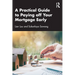 A Practical Guide to Paying Off Your Mortgage Early