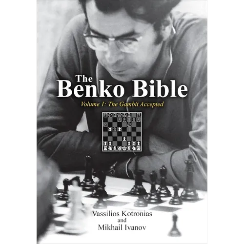 The Benko Bible: Volume 1: The Gambit Accepted