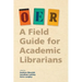 Oer: A Field Guide for Academic Librarians