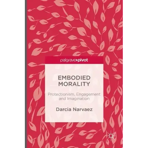 Embodied Morality: Protectionism, Engagement and Imagination
