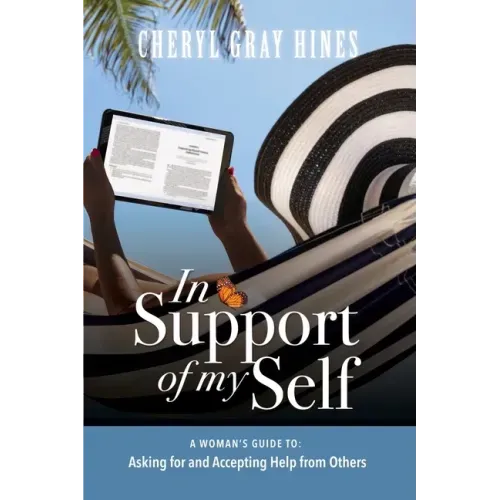 In Support of Myself: A woman's guide to asking for and accepting help from others.