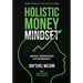 Holistic Money Mindset: Mental Preparation for Abundance