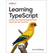 Learning Typescript: Enhance Your Web Development Skills Using Type-Safe JavaScript