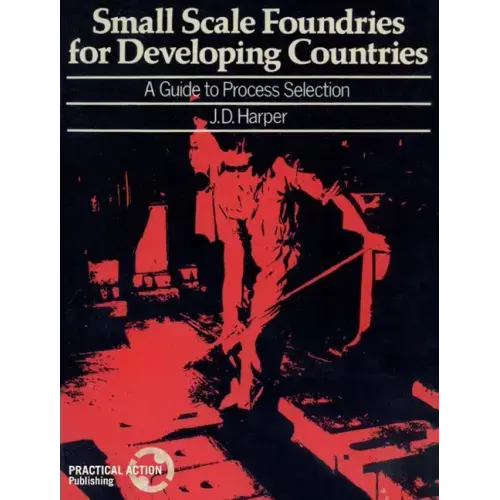 Small Scale Foundries for Developing Countries: A Guide to Process Selection