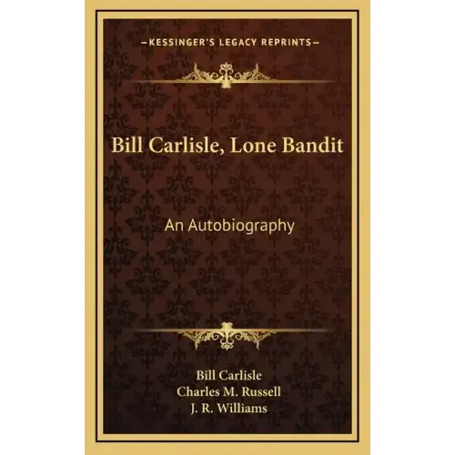 Bill Carlisle, Lone Bandit: An Autobiography