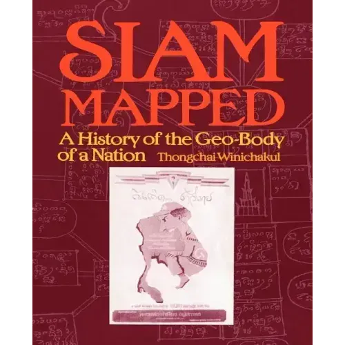 Siam Mapped: A History of the Geo-Body of a Nation