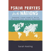 Psalm Prayers for the Nations: Engage Your Family with 40 Scripture-Based Prayers