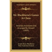Mr. Blackburne's Games At Chess: Selected, Annotated And Arranged By Himself (1899)