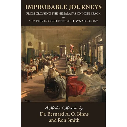 Improbable Journeys: From Crossing the Himalayas on Horseback to a Career in Obstetrics and Gynaecology