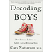 Decoding Boys: New Science Behind the Subtle Art of Raising Sons