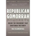 Republican Gomorrah: Inside the Movement That Shattered the Party
