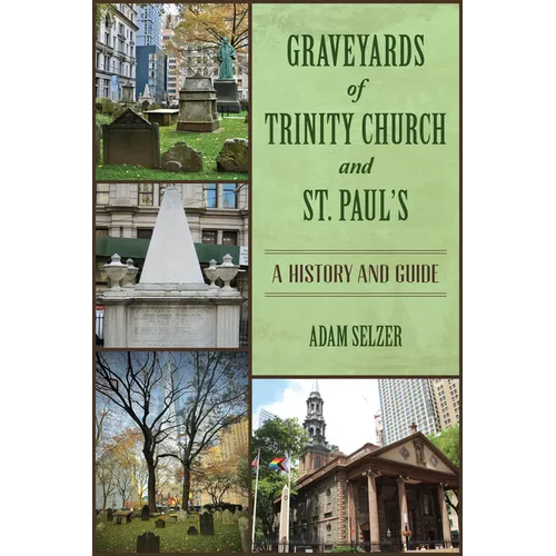 Graveyards of Trinity Church and St. Paul's: A History and Guide