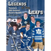 Legends Of the Leafs: Toronto's 200 Greatest Hockey Heroes