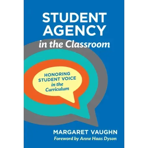 Student Agency in the Classroom: Honoring Student Voice in the Curriculum