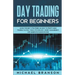 Day Trading For Beginners How To Profit Using Trading Tactics, Tools, Psychology, Money Management And Generate Passive Income