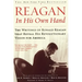 Reagan, in His Own Hand: The Writings of Ronald Reagan That Reveal His Revolutionary Vision for America