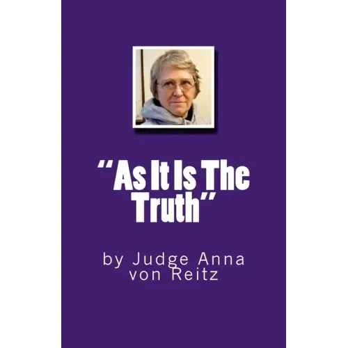 "As It Is The Truth": by Judge Anna von Reitz