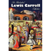 The Illustrated Lewis Carroll Collection, including unabridged: Alice in Wonderland, Through the Looking Glass, A Tangled Tale, Sylvie and Bruno, Sylv