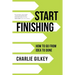 Start Finishing: How to Go from Idea to Done