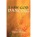 I Saw God Dancing