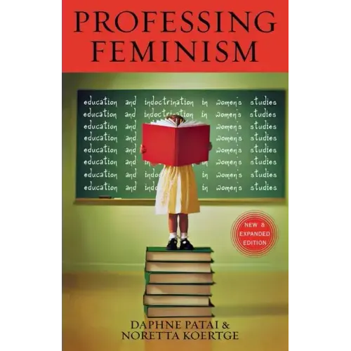 Professing Feminism: Education and Indoctrination in Women's Studies