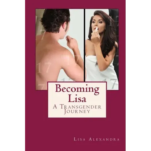 Becoming Lisa: A Transgender Journey
