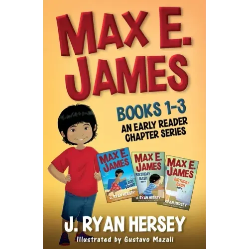 Max E. James: Books 1-3 An Early Reader Chapter Series