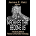 Machines That Become Us: The Social Context of Personal Communication Technology