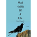 Mad Habits of a Life