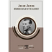 Jesse James: Infamous Outlaw of the Old West
