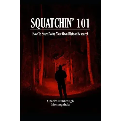 Squatchin' 101: How To Start Doing Your Own Bigfoot Research