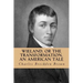 Wieland, or the Transformation, an American Tale
