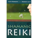 Shamanic Reiki: Expanded Ways of Working with Universal Life Force Energy