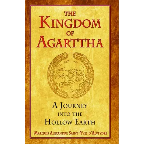 The Kingdom of Agarttha: A Journey Into the Hollow Earth