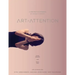 Art of Attention: A Yoga Practice Workbook for Movement as Meditation