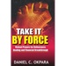 Take it By Force: 200 Violent Prayers for Deliverance, Healing and Financial Breakthrough