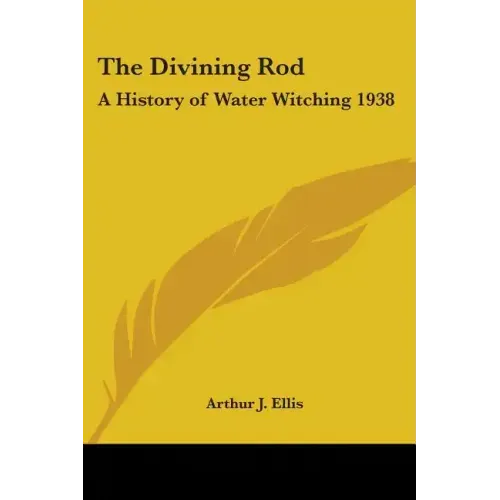 The Divining Rod: A History of Water Witching 1938