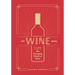The Essential Wine Book: A Modern Guide to the Changing World of Wine